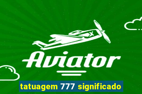 tatuagem 777 significado